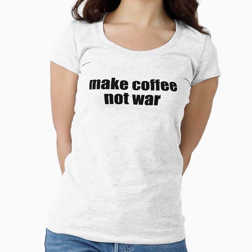 Make coffee, not war by Alexa1G T-Shirts, Hoodie, Sweatshirt | BlankRebels.com (Image 1)