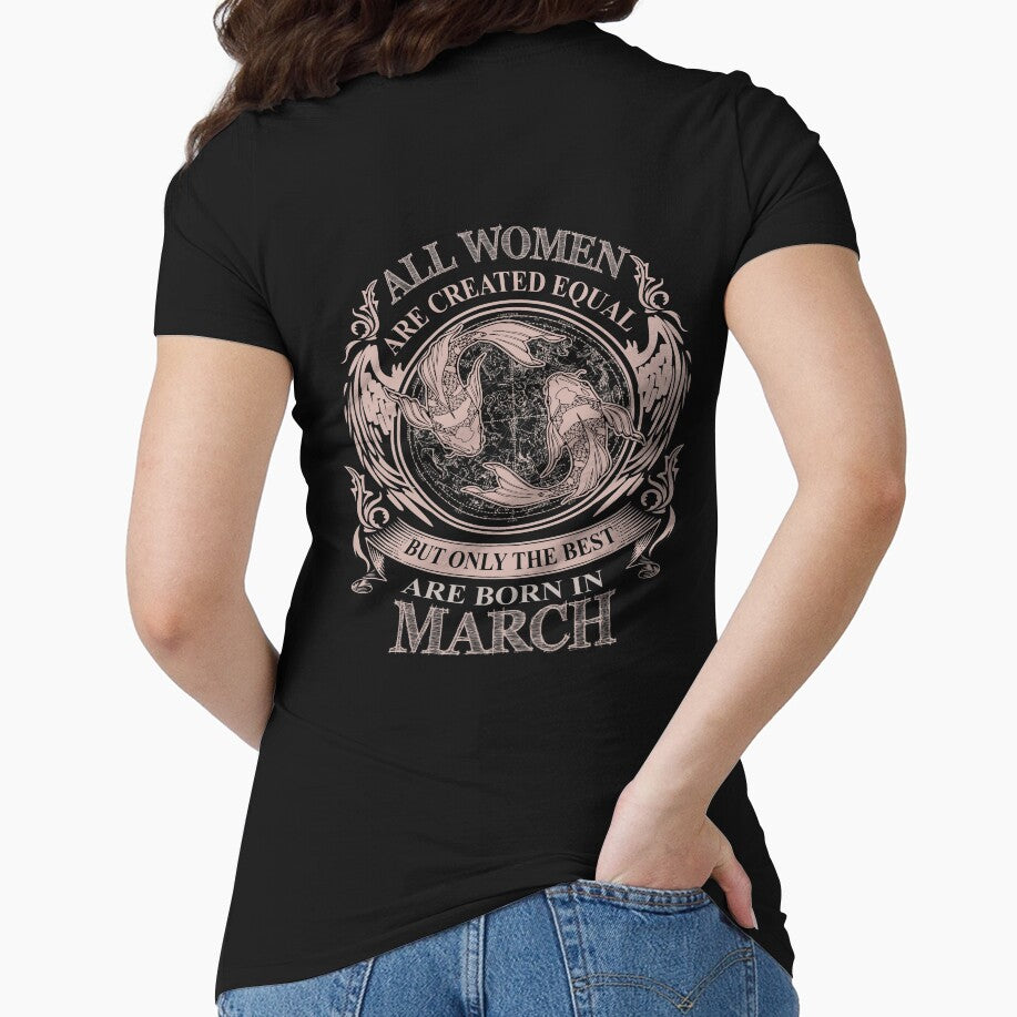 All Women are created equal but only the best are born in March by MyFamily T-Shirts, Hoodie, Sweatshirt (Image 1)