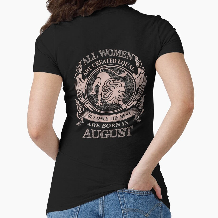 All Women are created equal but only the best are born in August by MyFamily T-Shirts, Hoodie, Sweatshirt (Image 1)