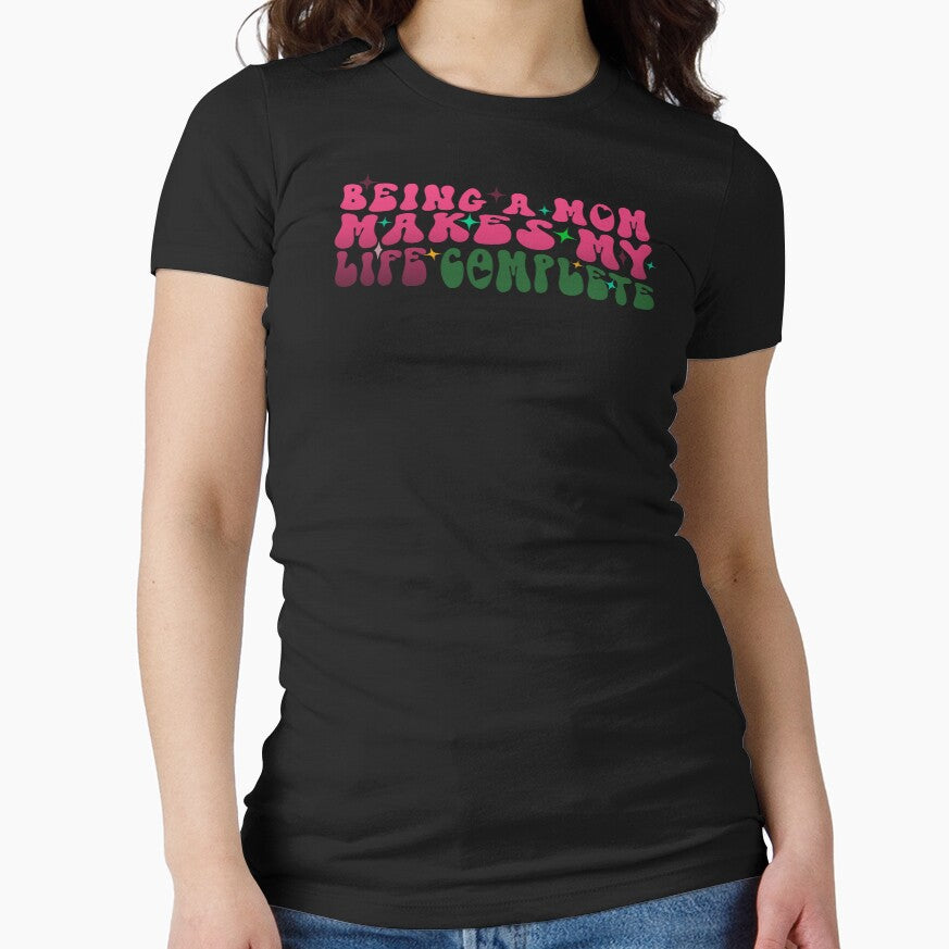 Being a mom makes my life complete by PODShopHy T-Shirts, Hoodie, Sweatshirt | BlankRebels.com (Image 1)