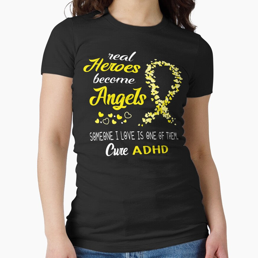 Real Heroes become Angels Someone I love is one of them, Cure ADHD by KirstybShop T-Shirts, Hoodie, Sweatshirt (Image 1)