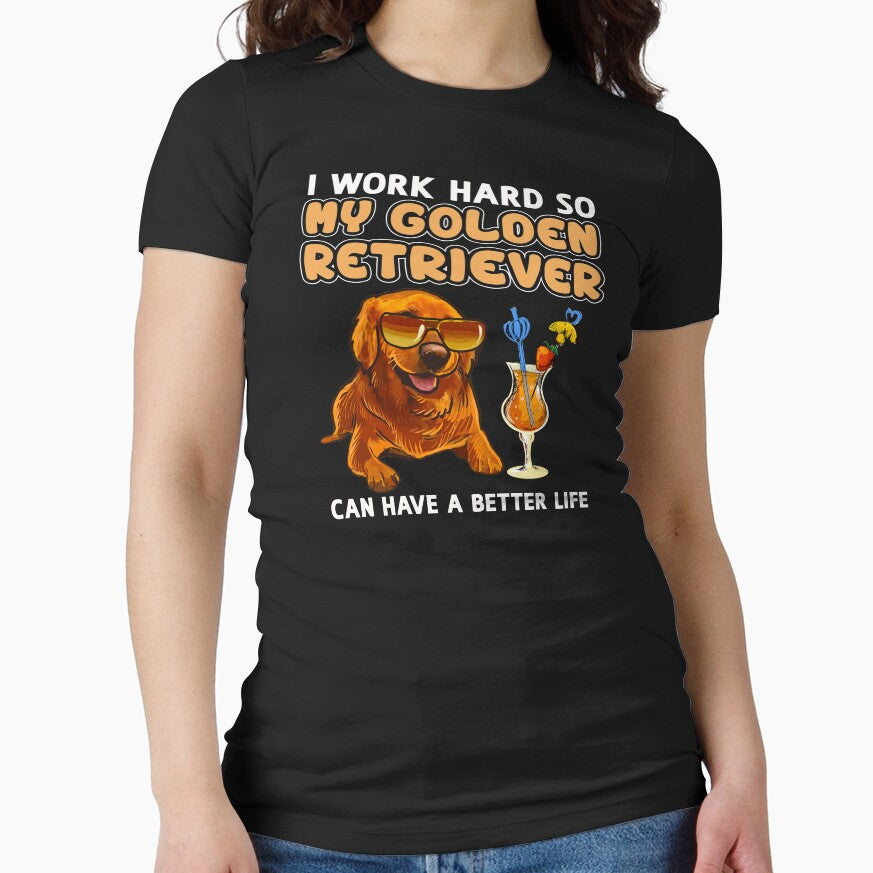 Funny Golden Retriever Shirt  Golden Retriever Lover Design "I work hard so my Golden Retriever can have a better life" by adsman68