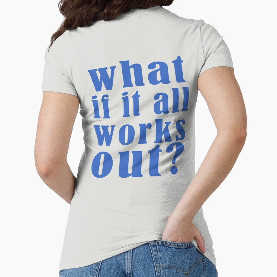 what if it all works out by Random-jpg T-Shirts, Hoodie, Sweatshirt | BlankRebels.com (Image 1)