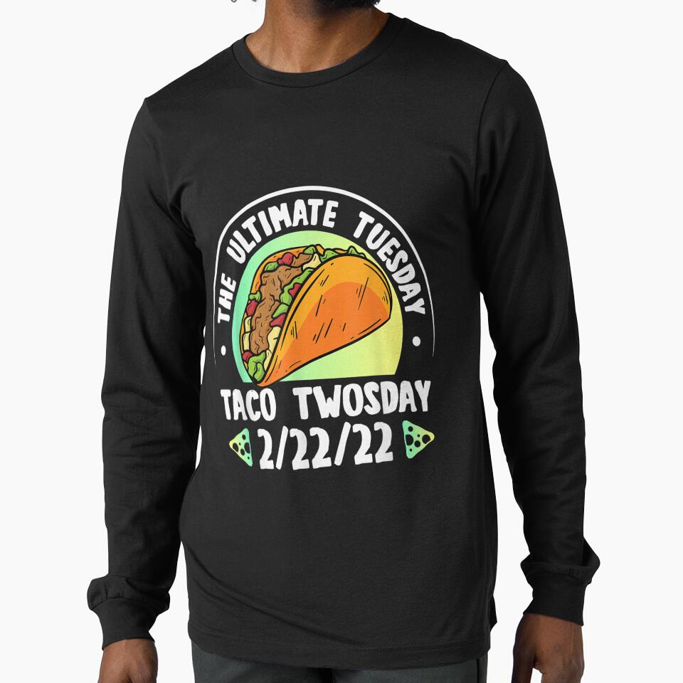 Taco Twosday The Ultimate Taco Twosday Tuesday 2 22 22 2022 by wendyy88 T-Shirts, Hoodie, Sweatshirt (Image 1)