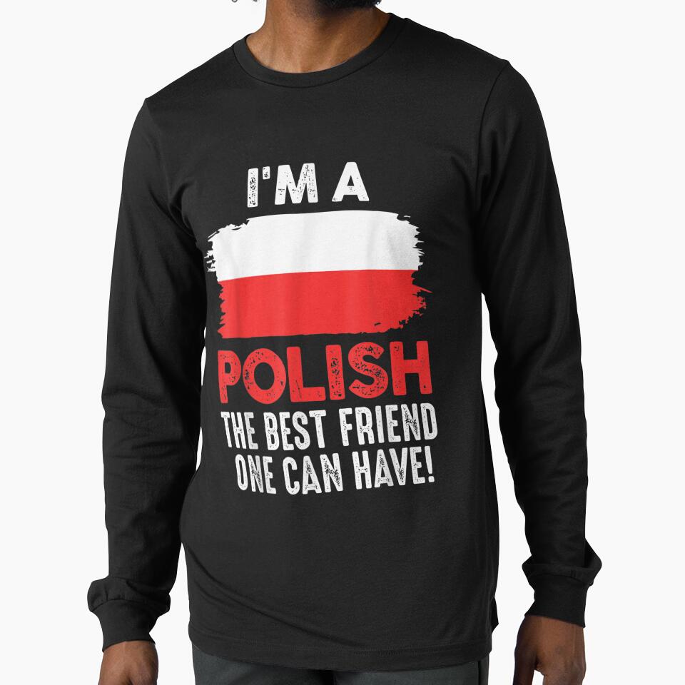 I'm A Polish The Best Friend One Can Have Polish by laurenm233 T-Shirts, Hoodie, Sweatshirt | BlankRebels.com (Image 1)