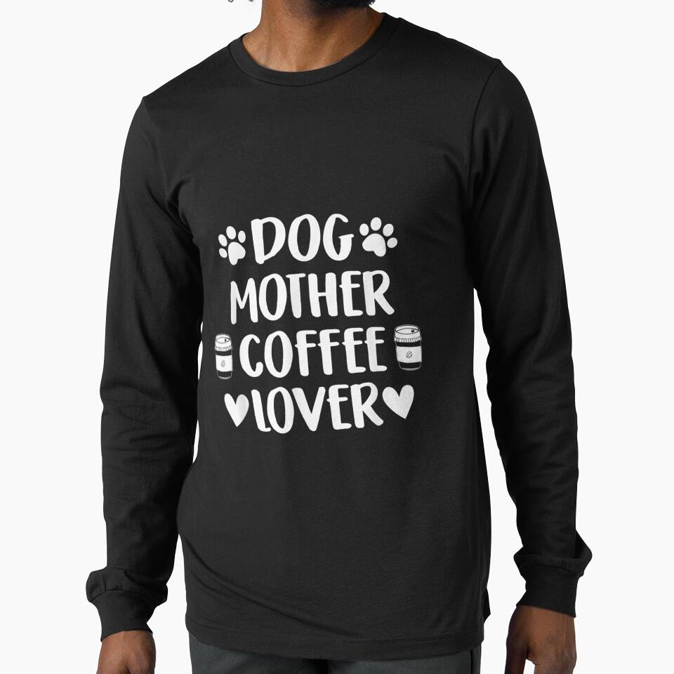 Dog Mother Coffee Lover by bessiey23 T-Shirts, Hoodie, Sweatshirt | BlankRebels.com (Image 1)