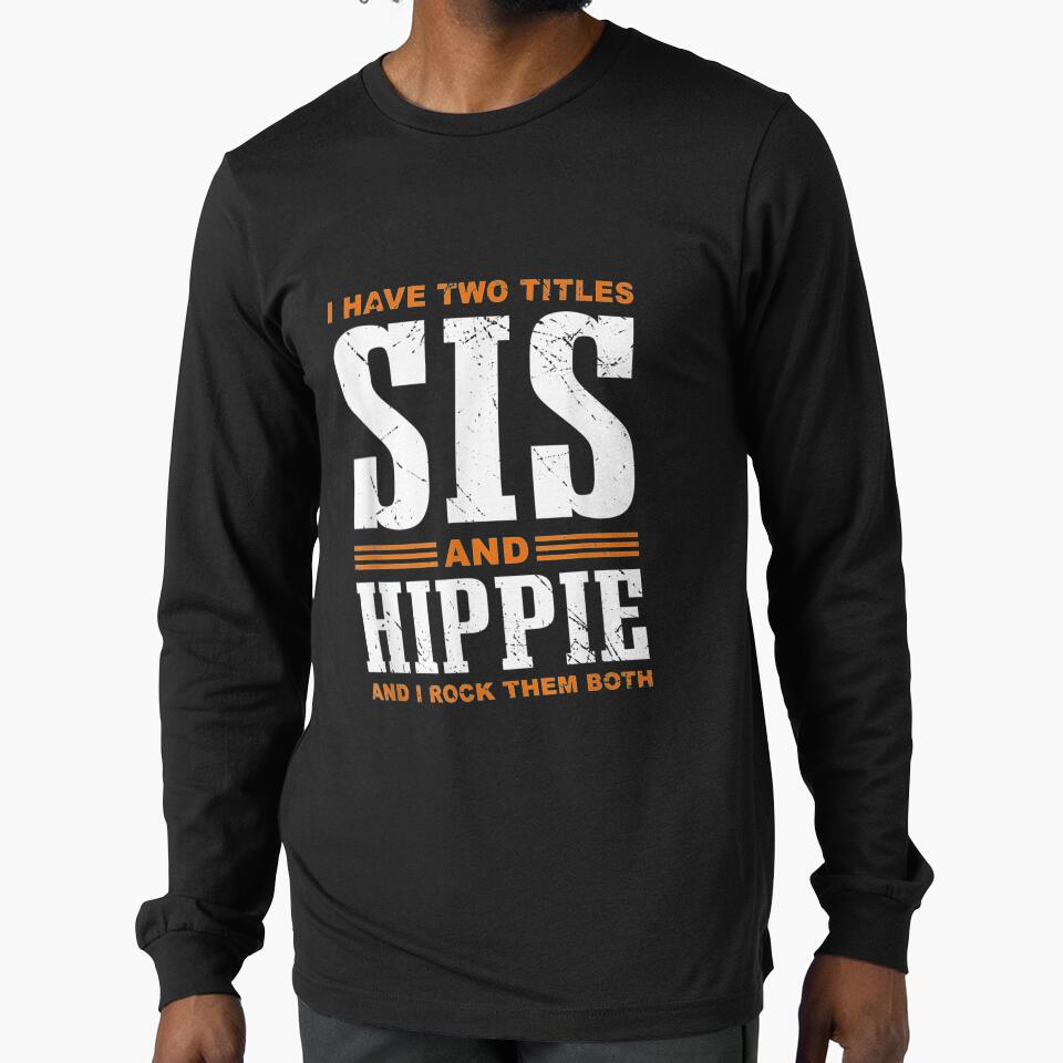 I Have Two Titles Sis Hippie Hippy by manidala