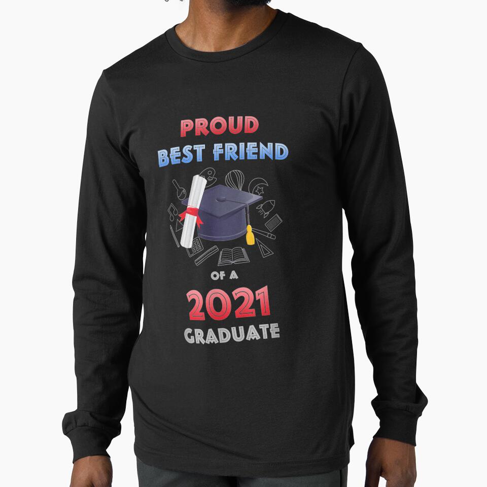 Proud Best Friend Of A 2021 Graduate Family by sheilase T-Shirts, Hoodie, Sweatshirt | BlankRebels.com (Image 1)