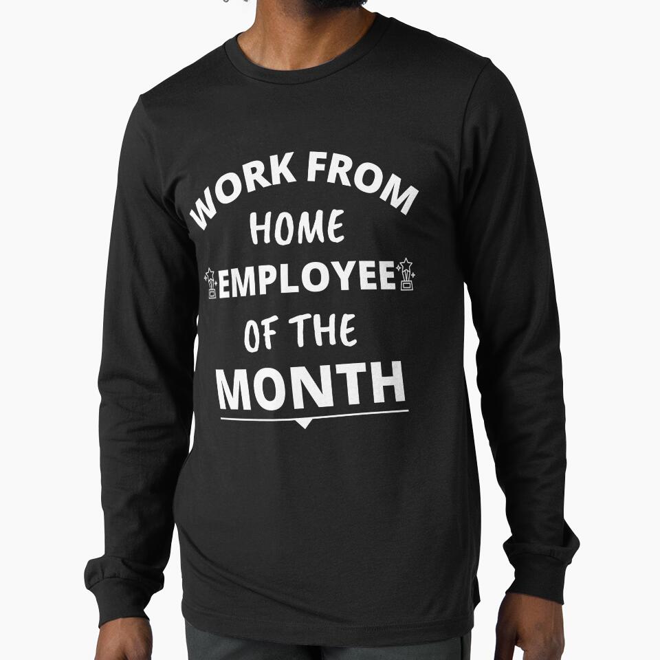 Work From Home Employee Of The Month by Happy-PrintZ T-Shirts, Hoodie, Sweatshirt | BlankRebels.com (Image 1)