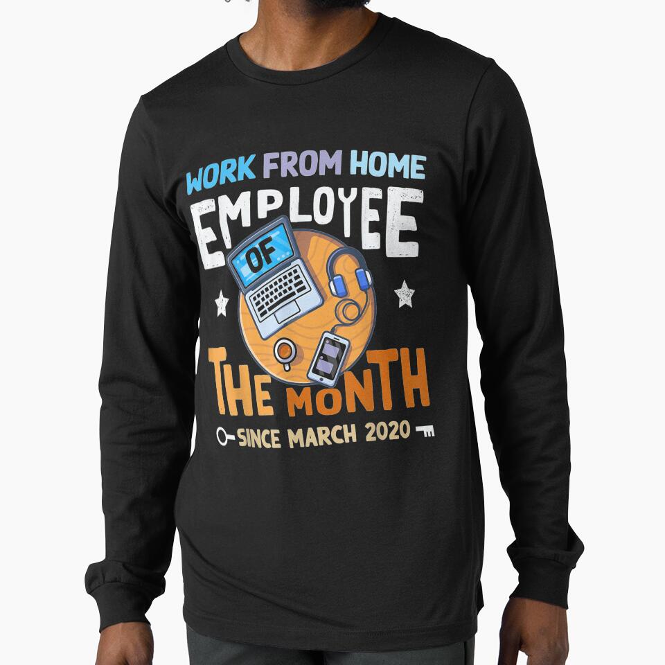 Work From Home Employee Of The Month Since March 2020 by dannareyansh T-Shirts, Hoodie, Sweatshirt (Image 1)
