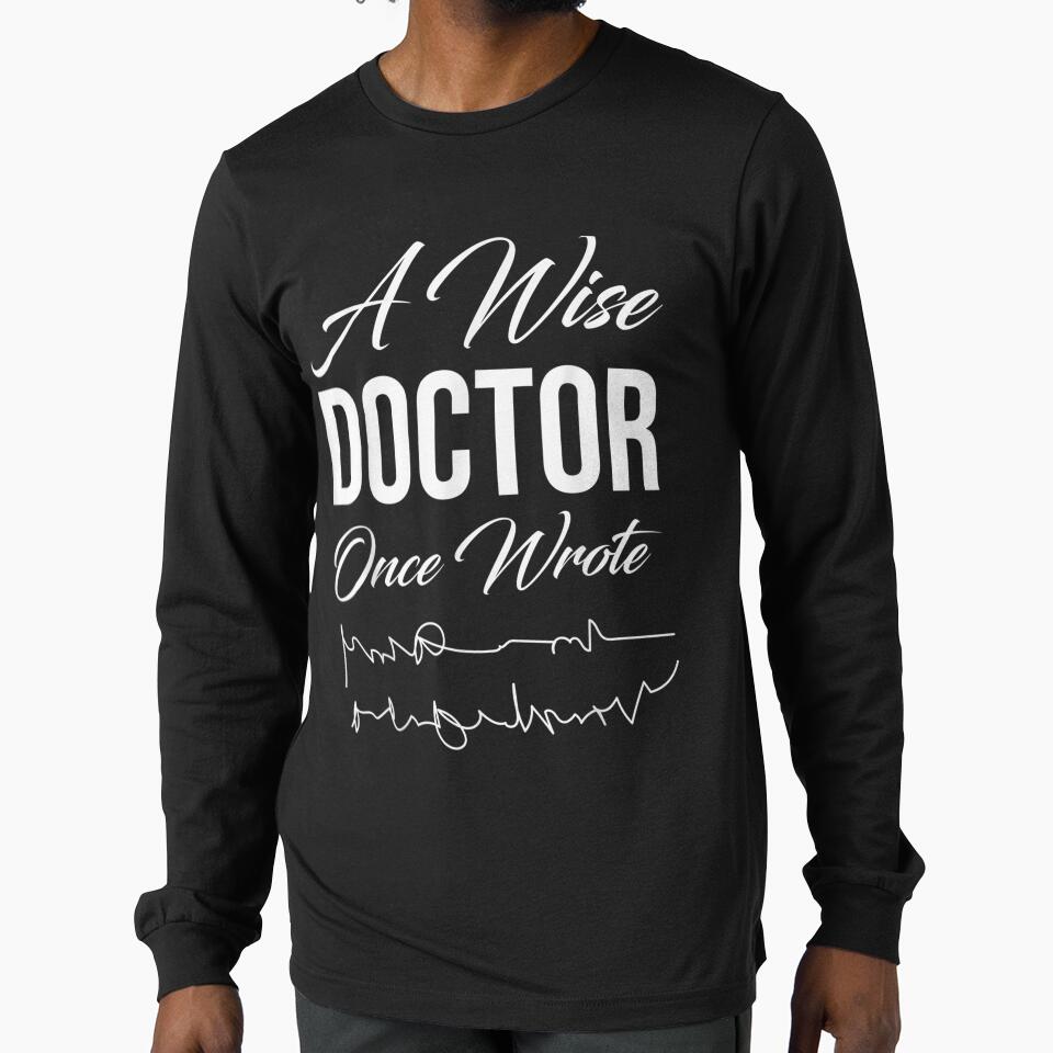 Medical Doctor A Wise Doctor Once Wrote Medical Funny Doctor by manidala T-Shirts, Hoodie, Sweatshirt (Image 1)