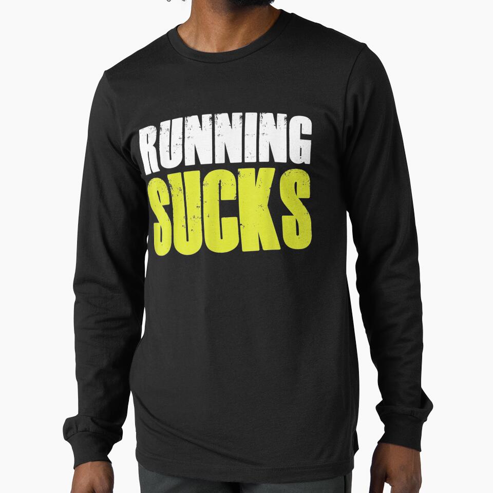 Running Sucks Runner Run Quote Humor Athlete Saying by nancyholly T-Shirts, Hoodie, Sweatshirt | BlankRebels.com (Image 1)