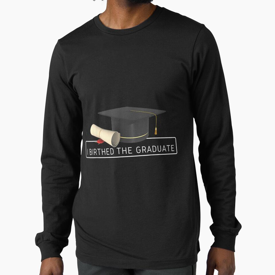I Birthed The Graduate Matching Fun Family Graduation Party by laurenm233 T-Shirts, Hoodie, Sweatshirt (Image 1)
