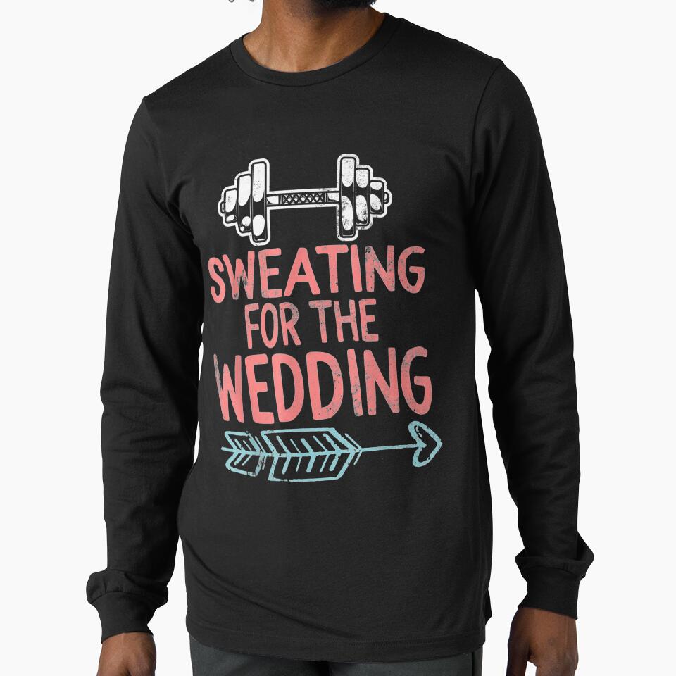 Sweating For Wedding Workout Gym Bride Fiancee Girlfriend by bar0zysbertha T-Shirts, Hoodie, Sweatshirt (Image 1)