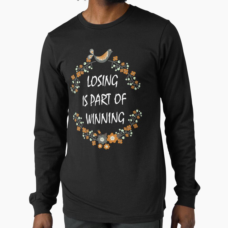 Inspirational Quote Losing Is Part Of Winning by Designhub1000 T-Shirts, Hoodie, Sweatshirt | BlankRebels.com (Image 1)
