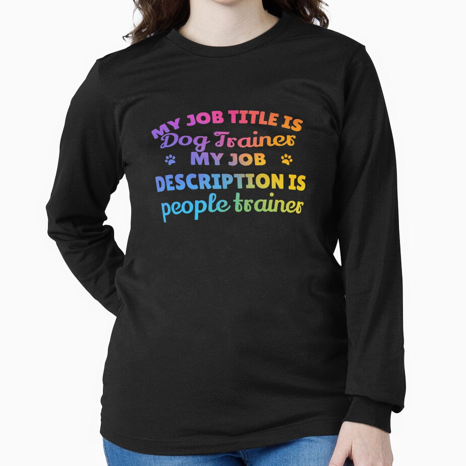 My job description is people trainer Dog trainer tshirt by JadedDesign