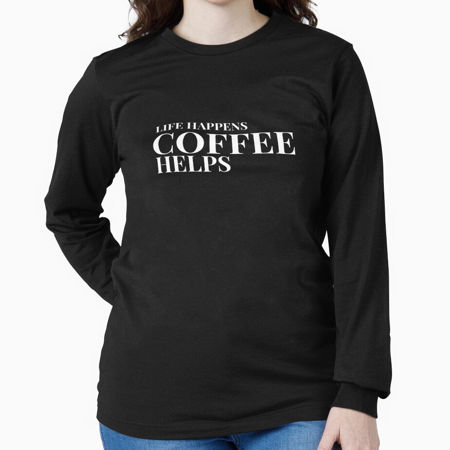 Life Happens Coffee Helps Design For Dark Clothing by Caffeine Effect T-Shirts, Hoodie, Sweatshirt (Image 2)