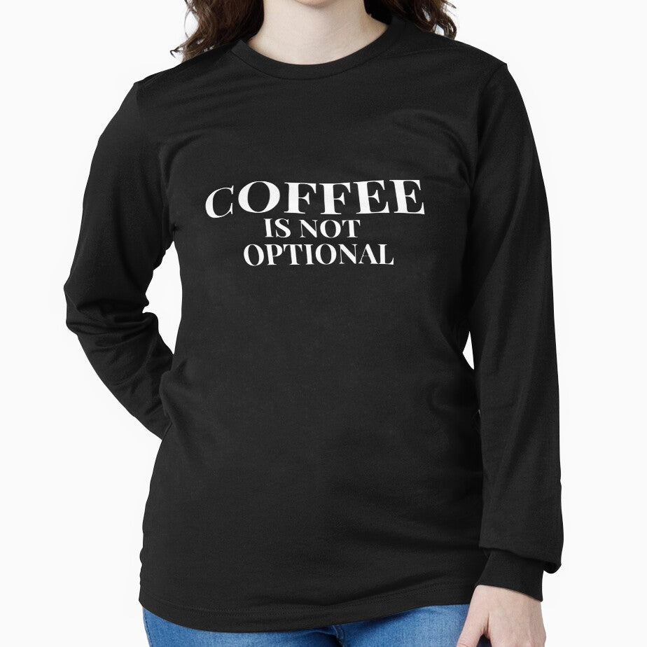 Coffee Is Not Optional Design For Dark Clothing by Coffee Vibes