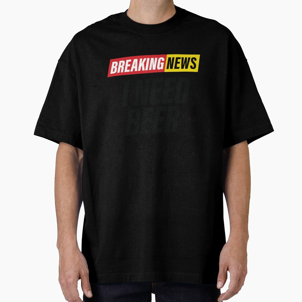 Breaking News - I Need Beer - Funny News Headline by Bleak Shirt