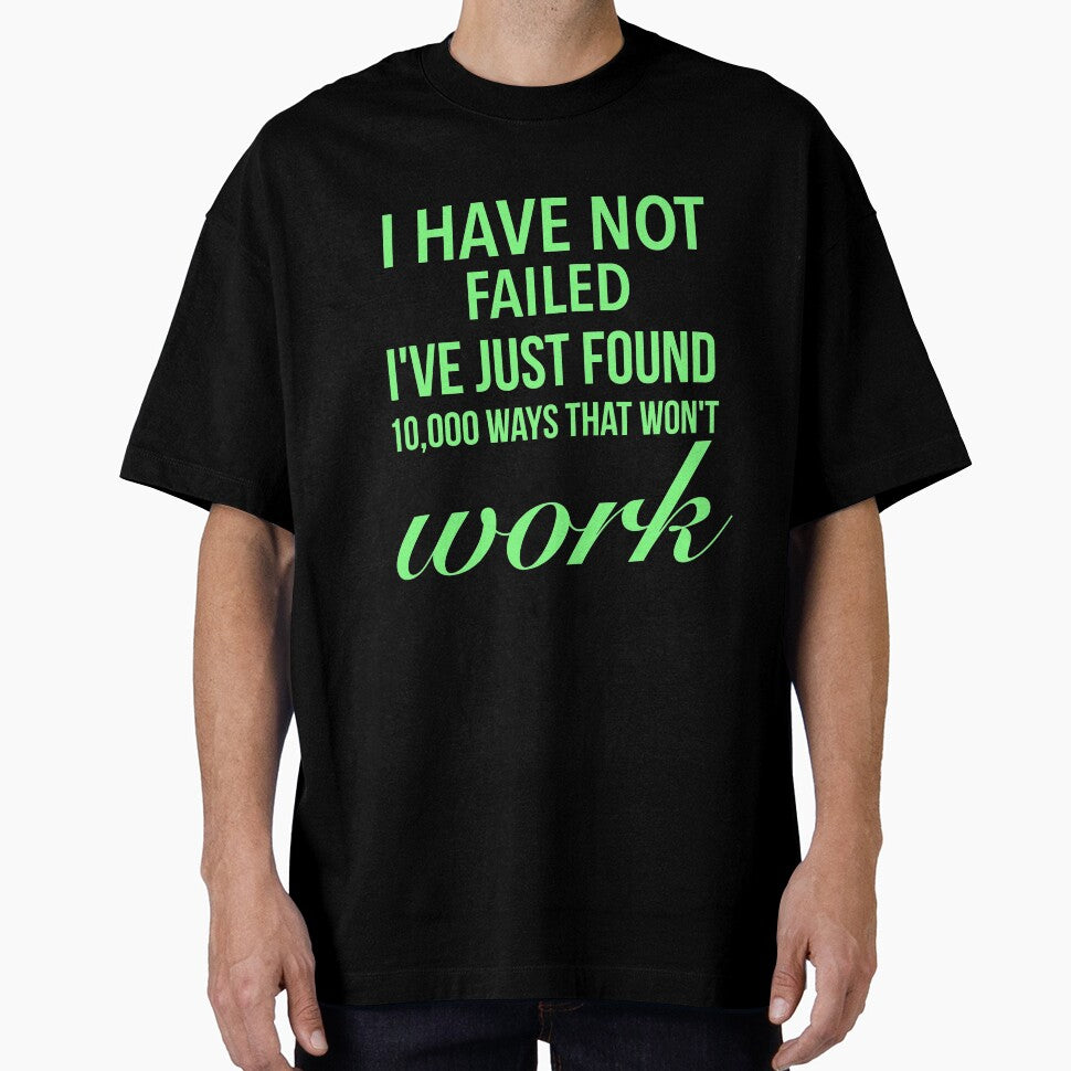 I have not failed, I've just found 10,000 ways that won't work - Motivational Slogan by Delandor T-Shirts,... (Image 1)