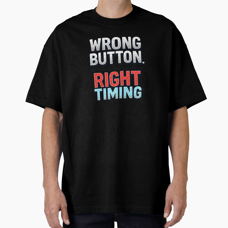 wrong button right timing by VireonTees