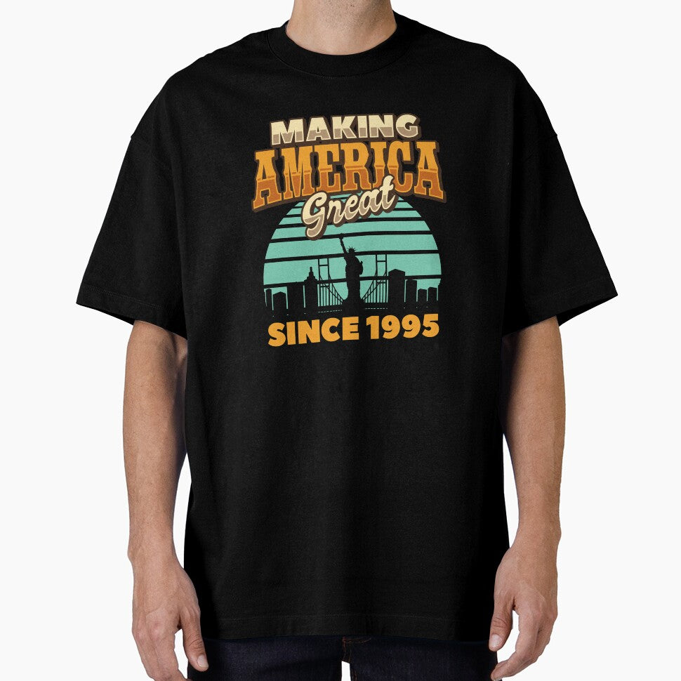 Making America Great Since 1995 Retro Birthday Gifts by Orange Pieces T-Shirts, Hoodie, Sweatshirt (Image 1)