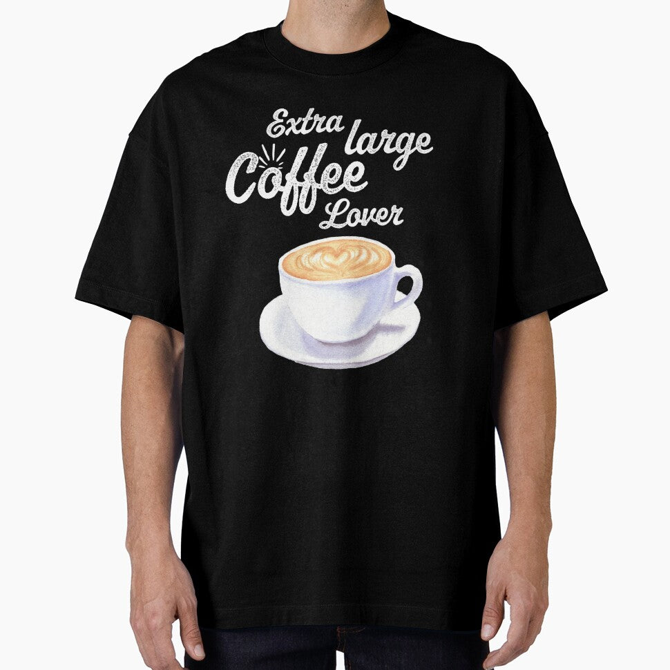Extra large coffee lover by vyascreations T-Shirts, Hoodie, Sweatshirt | BlankRebels.com (Image 1)