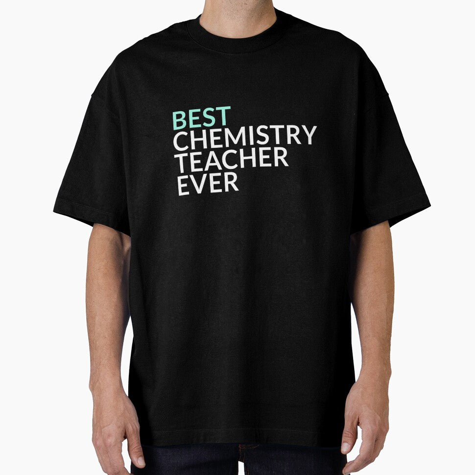 Best Chemistry Teacher Ever T-Shirts, Hoodie, Sweatshirt