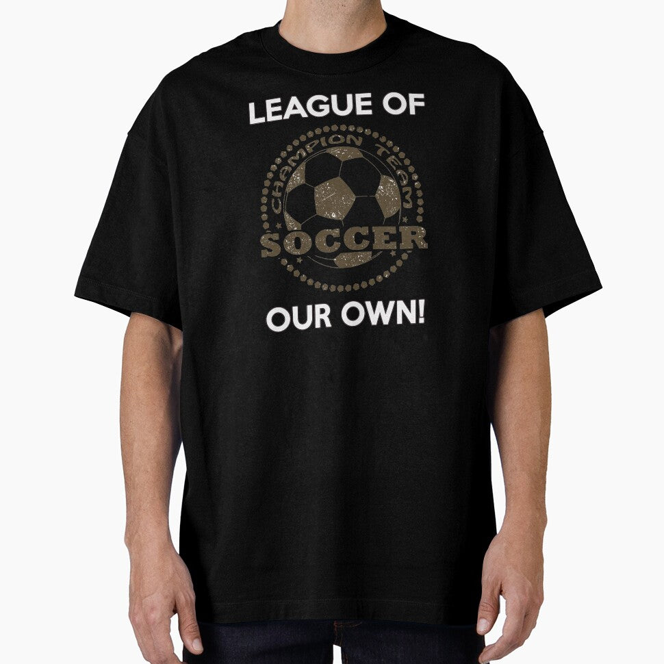 LEAGUE OF CHAMPIONS - PROUD SOCCER FAN T-SHIRT by BrandNewTeez