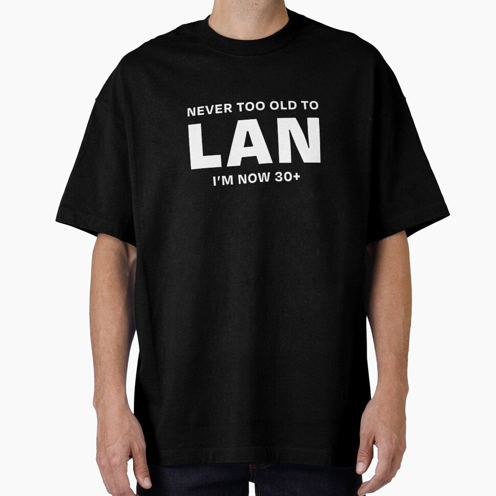 NEVER TOO OLD TO LAN 30+ WHITE by ML--Designs