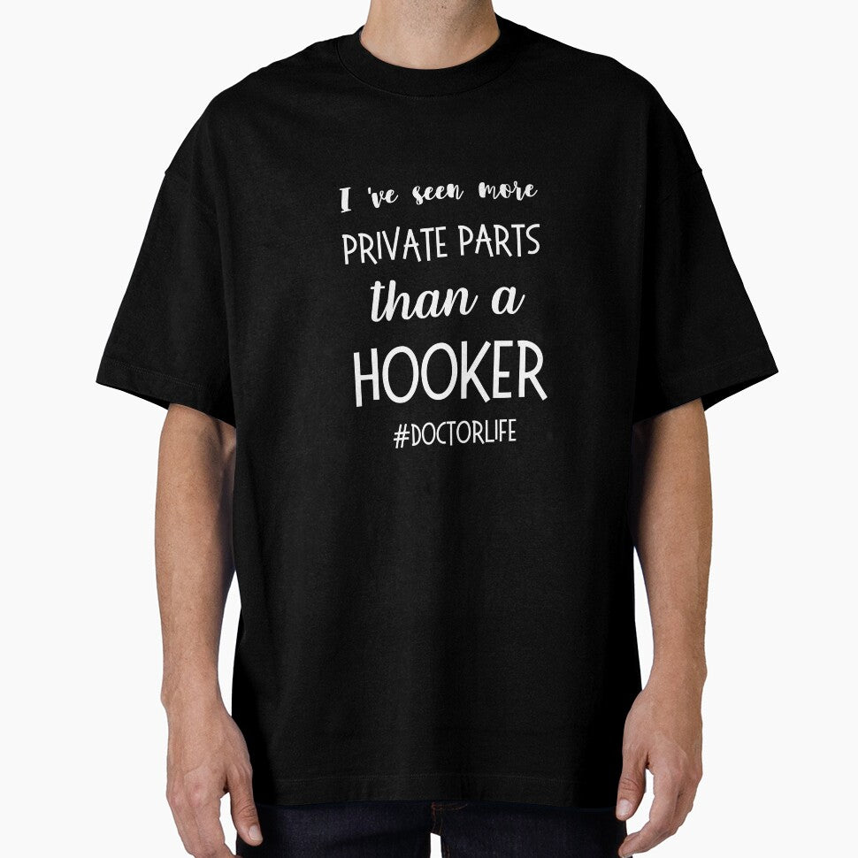I'Ve Seen More Private Parts Than Hooker #Doctorlife Shirt Doctor Funny Doctor Saying Doctor Doctor May K Studio T-Shirts, Hoodie, Sweatshirt
