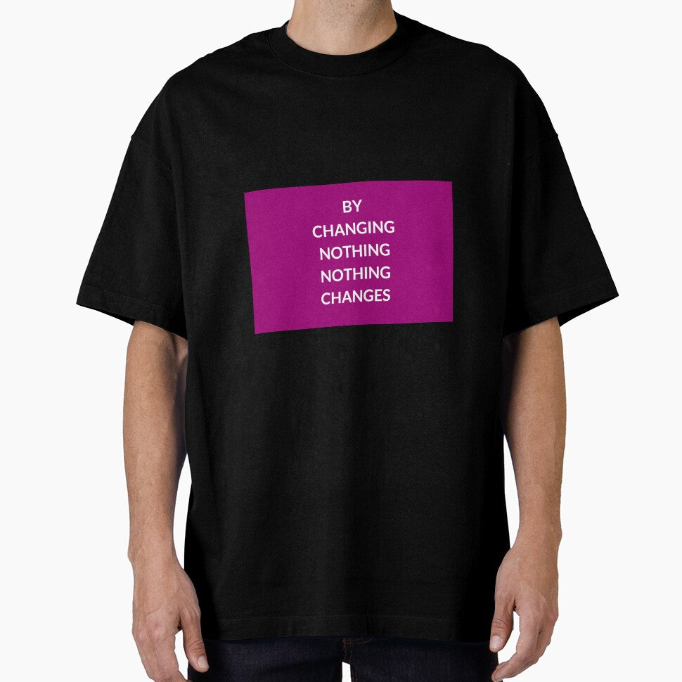 BY CHANGING NOTHING, NOTHING  CHANGES - motivational prompts by Inspirationmotivation T-Shirts, Hoodie, Sweatshirt (Image 1)