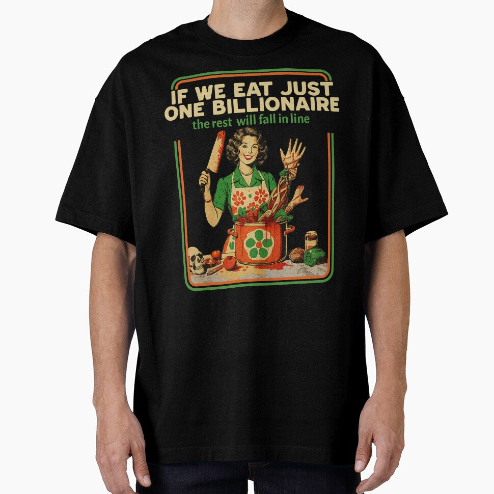 If We Eat Just One Billionaire The Rest Will Fall in Line by will freed18 T-Shirts, Hoodie, Sweatshirt (Image 1)