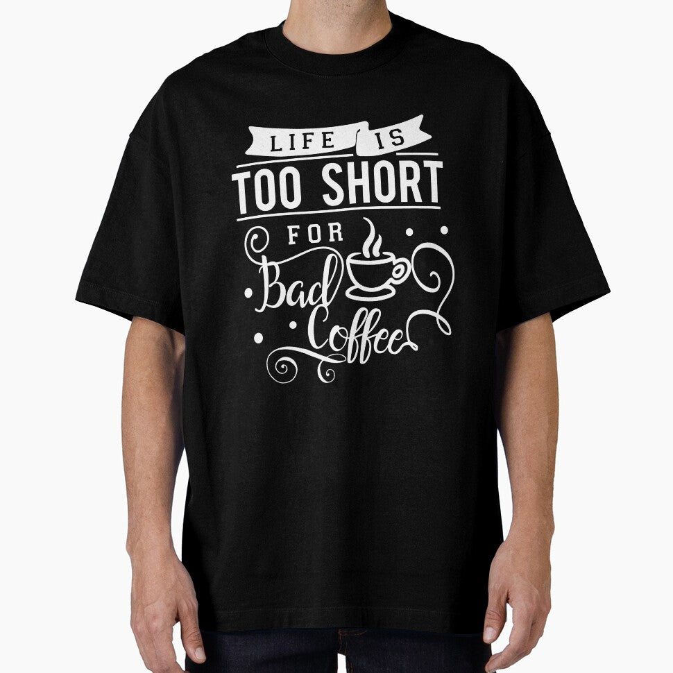 Funny Coffee Lover Life Is Too Short For Bad Coffee by UniQueensShop T-Shirts, Hoodie, Sweatshirt | BlankRebels.com (Image 1)