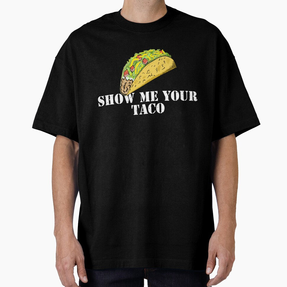 SHOW ME YOUR TACO by Dreamakerstudio T-Shirts, Hoodie, Sweatshirt | BlankRebels.com (Image 1)