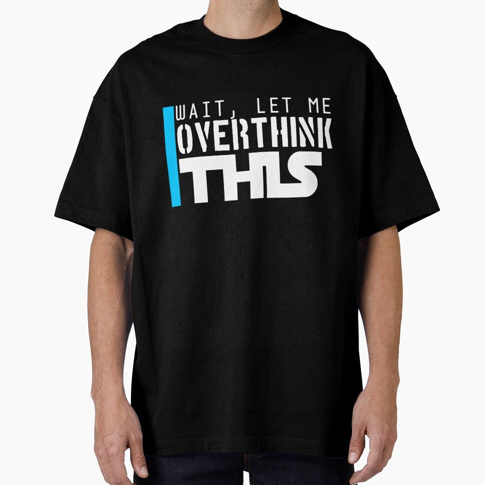 Wait, let me overthink this by Shirt-Sphere Hoodie, Sweatshirt | BlankRebels.com (Image 1)