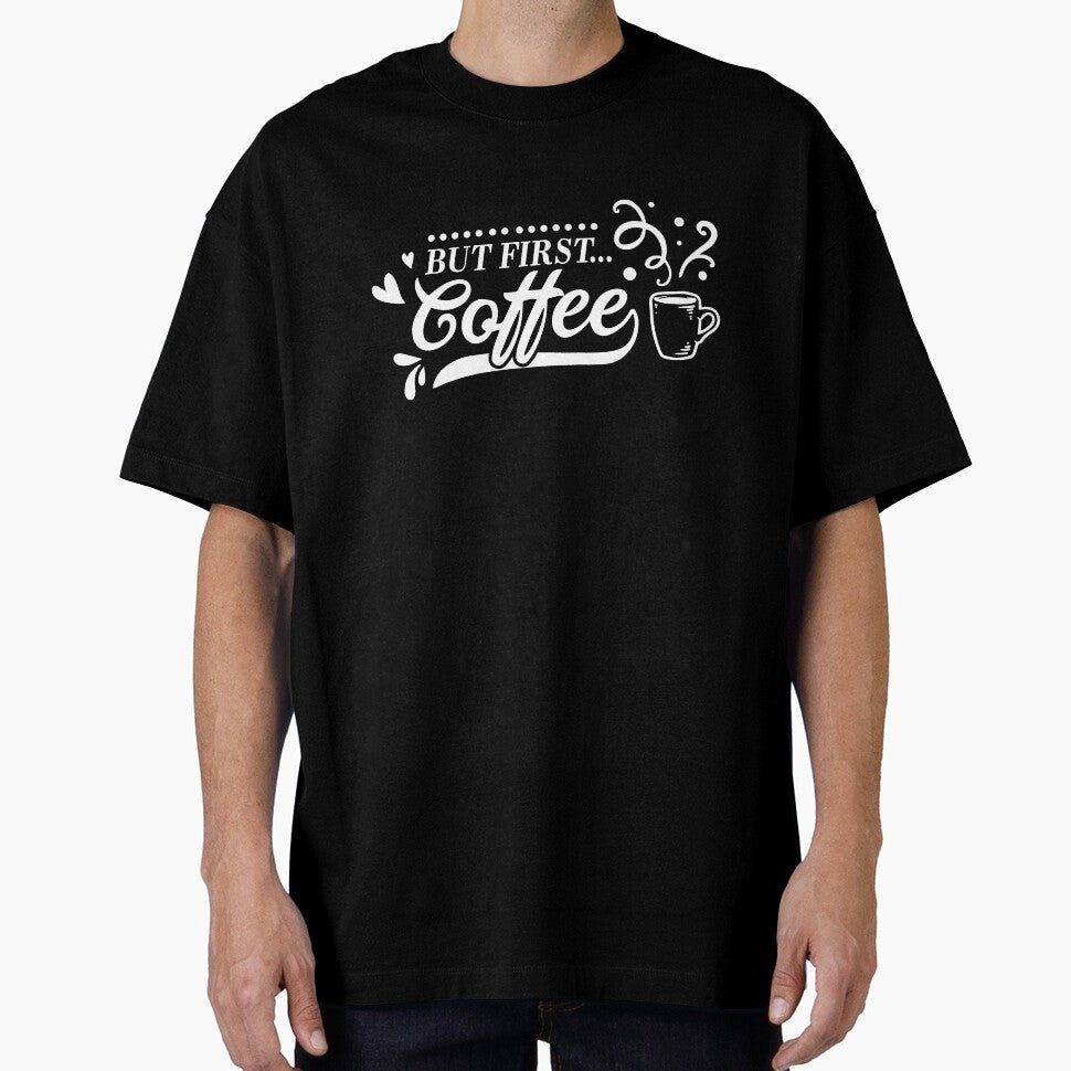 Funny Coffee Lover But First Coffee by UniQueensShop T-Shirts, Hoodie, Sweatshirt | BlankRebels.com (Image 1)