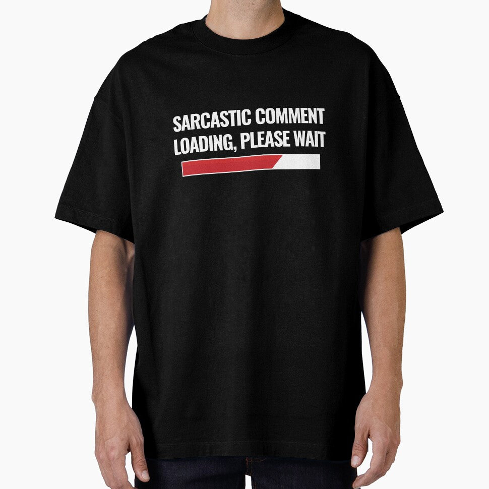 Sarcastic Comment Loading, Please Wait by UllUDesign T-Shirts, Hoodie, Sweatshirt | BlankRebels.com (Image 1)