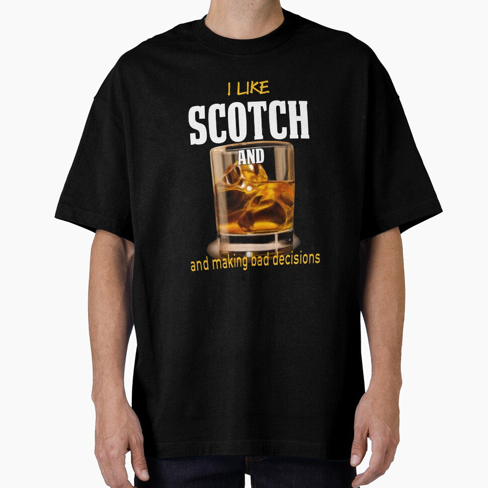 Funny Scotch Lover Gift I love scotch and making bad decisions by drwigglebutts T-Shirts, Hoodie, Sweatshirt (Image 1)