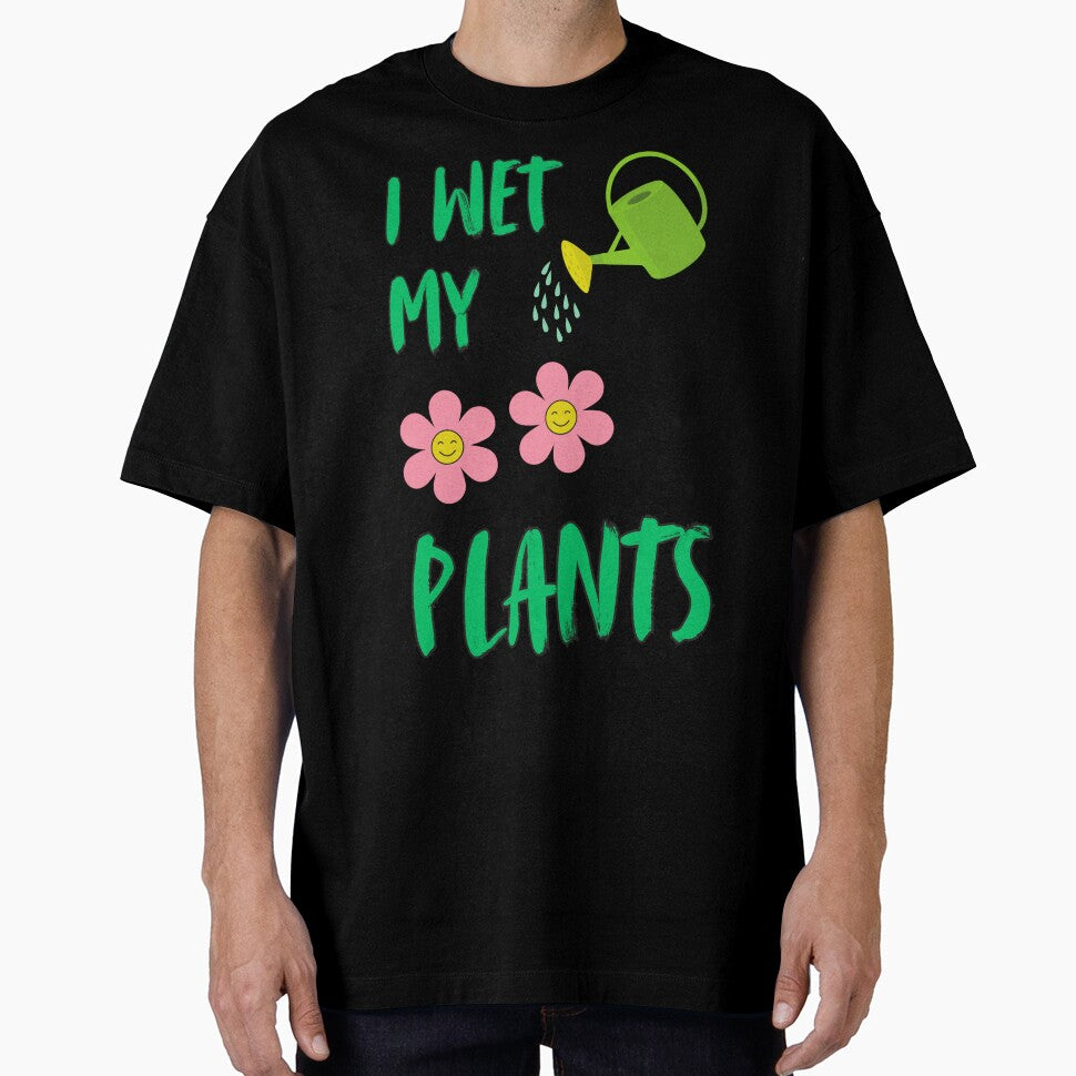 I Wet My Plants by StyleAttire