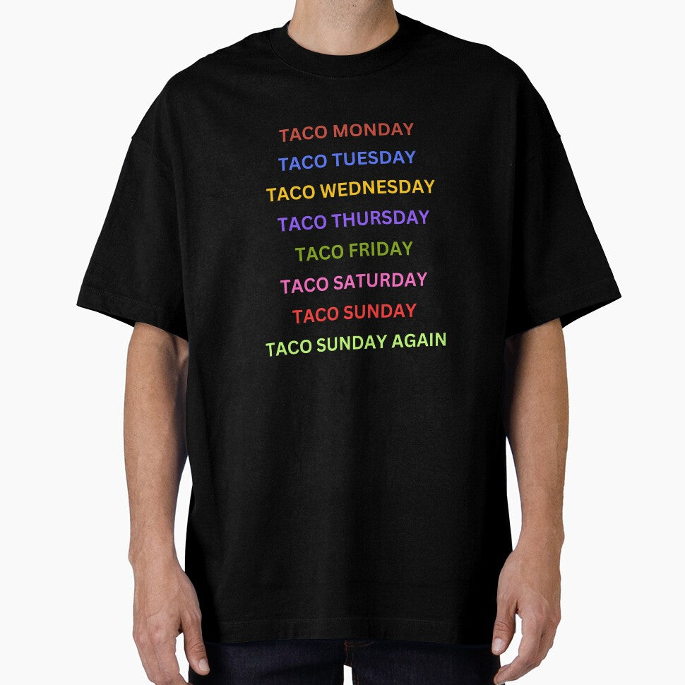 Tacos 8 days a week by Melty Shirts