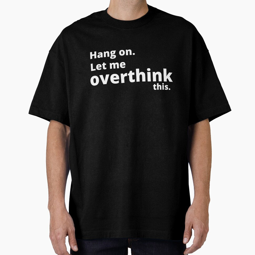 Hang on. let me overthink this. by DognKitty T-Shirts, Hoodie, Sweatshirt | BlankRebels.com (Image 1)