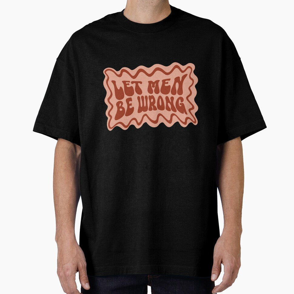 Let Men Be Wrong by WeirdGirlsClub T-Shirts, Hoodie, Sweatshirt | BlankRebels.com (Image 1)