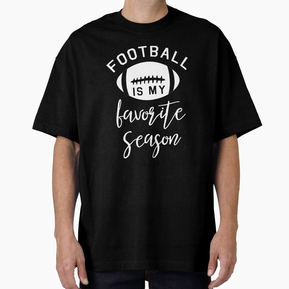 Football Is My Favorite Season Funny T-Shirts, Hoodie, Sweatshirt