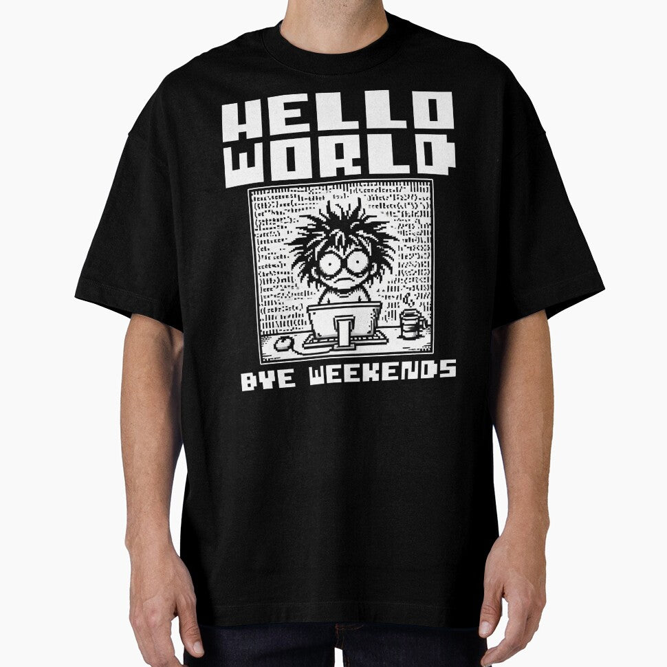 HELLO WORLD, BYE WEEKENDS by KEF Custom T-Shirts, Hoodie, Sweatshirt | BlankRebels.com (Image 1)