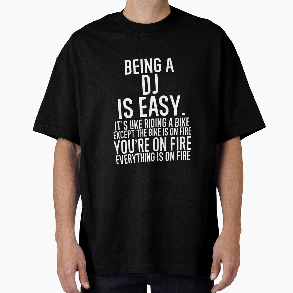 Being A DJ Is Easy It is Like Riding A Bike. Except the Bike is on Fire. You are On Fire. Everything is on... (Image 1)