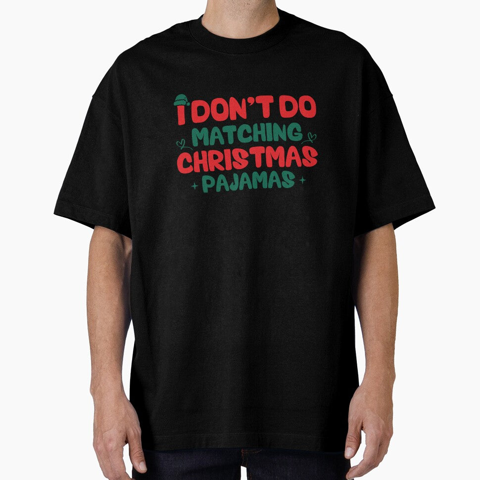 I Don't do Matching Christmas Pajamas Funny Christmas T-Shirt by CreativeAr Hoodie, Sweatshirt | BlankRebels.com (Image 1)