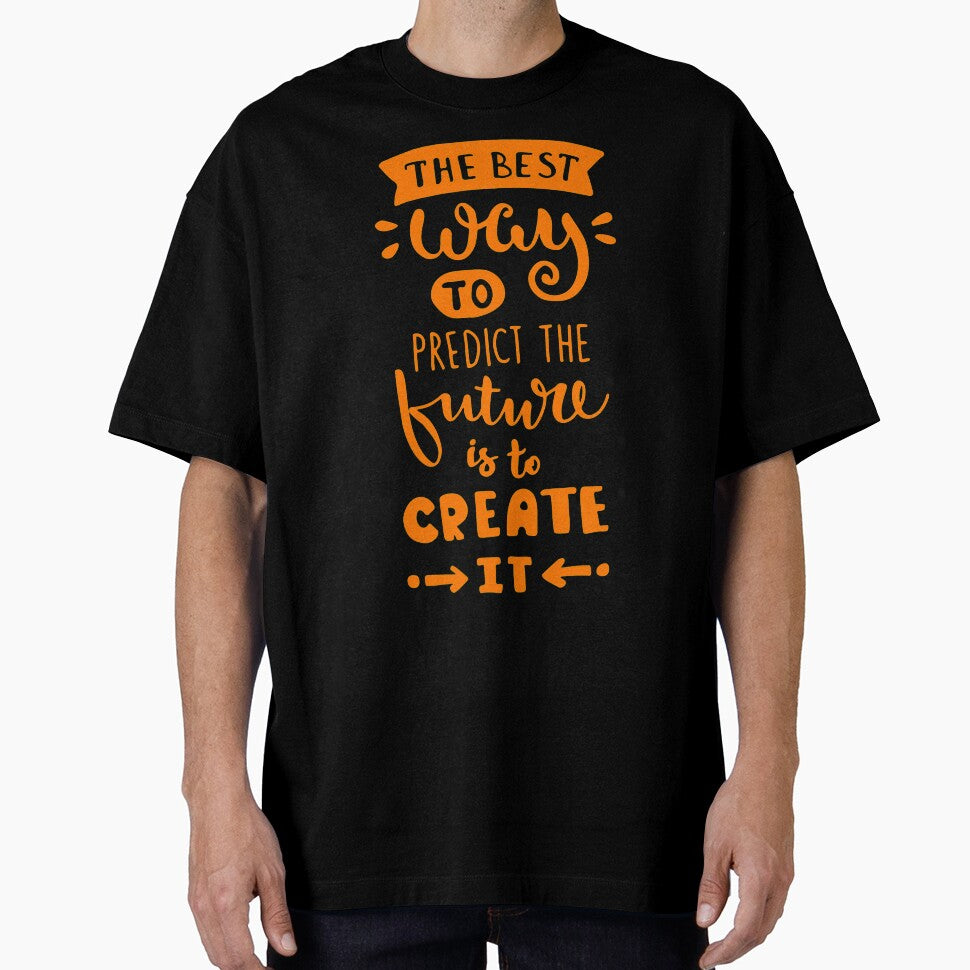 Best Way To Predict Future Is To Create It,Dream Big by So Witcasm ? T-Shirts, Hoodie, Sweatshirt | BlankRebels.com (Image 1)