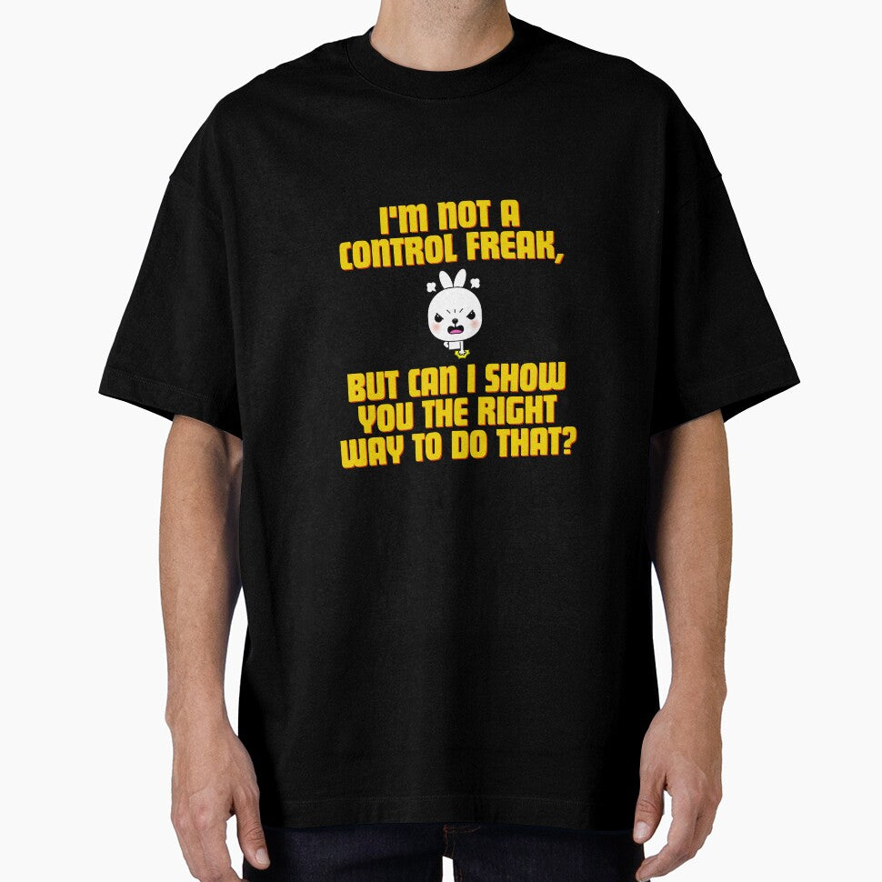 I'm not a control freak, but can I show you the right way to do that? by Reichcorp T-Shirts, Hoodie, Sweatshirt (Image 1)