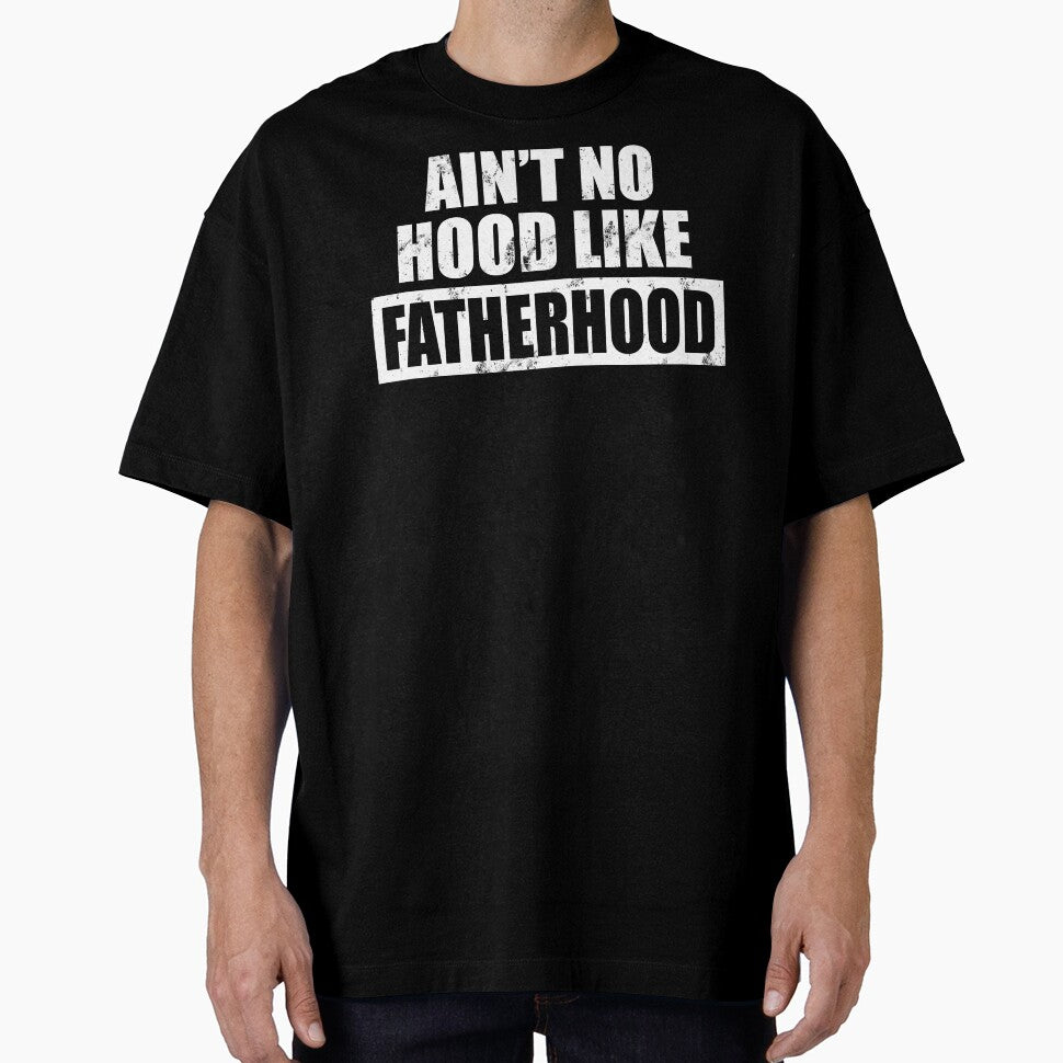 Ain't No Hood Like Fatherhood by FuntasticDez T-Shirts, Hoodie, Sweatshirt | BlankRebels.com (Image 1)